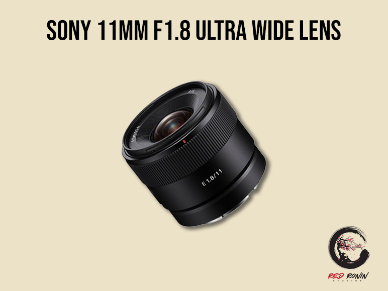 Sony 11mm f1.8 ultra wide lens