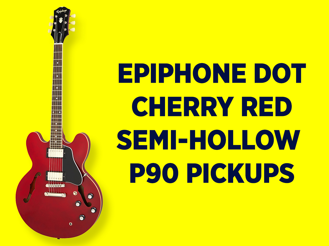 Epiphone dot - p90 pickups - cherry red