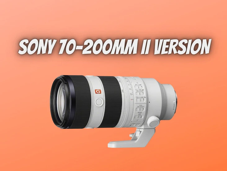 Sony fe 70-200mm f/2.8 gm oss ii lens version ii