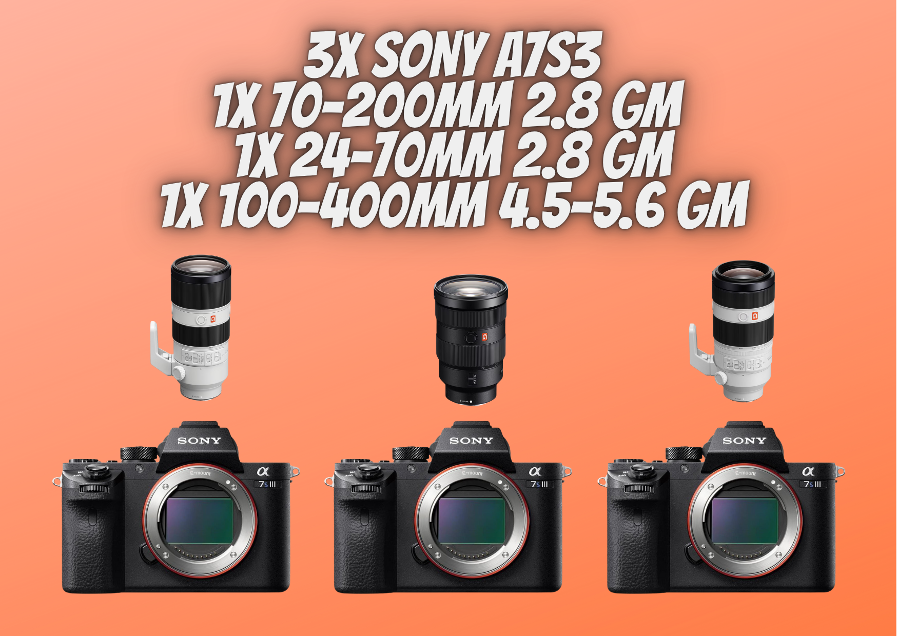 3x sony a7s3 iii +1x 70-200mm 2.8 gm +1x 24-70 mm 2.8 gm lens + 1x sony 100-400mm - sony a7s 3